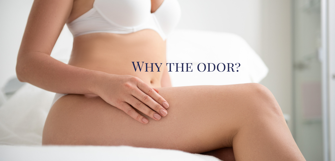 Why Do I Have Vaginal Odor? - Your Blissful